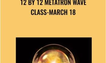 12 by 12 Metatron Wave Class-March 18