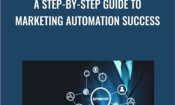 A Step-By-Step Guide To Marketing Automation Success