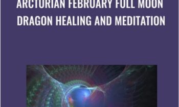 Arcturian February Full Moon Dragon Healing and Meditation