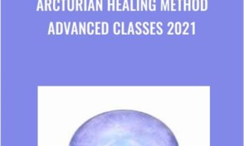 Arcturian Healing Method Advanced Classes 2021