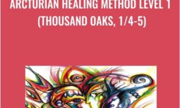 Arcturian Healing Method Level 1 (Thousand Oaks, 1/4-5)