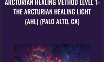 Arcturian Healing Method Level 1- the Arcturian Healing Light (AHL) (Palo Alto, CA)
