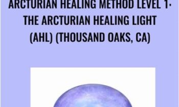 Arcturian Healing Method Level 1- the Arcturian Healing Light (AHL) (Thousand Oaks, CA)