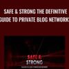 Safe and Strong The Definitive Guide To Private Blog Networks - Charles Floate