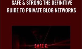 Safe and Strong The Definitive Guide To Private Blog Networks - Charles Floate