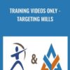 Training Videos Only - Targeting Mills
