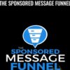 The Sponsored Message Funnel - Ben Adkins