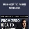 From 0 Idea to 7 Figures Acquisition - Jason Paul Rogers