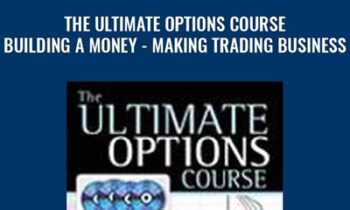 The Ultimate Options Course – Building a Money-Making Trading Business