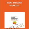 Change Management Masterclass - Mike Green