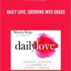 Daily Love, Growing into Grace – Mastin Kipp