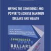 Having the Confidence and Power to Achieve Maximum Dollars and Wealth – Dan Kennedy