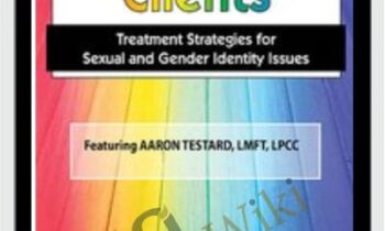 LGBTQ Clients in Today's World: Treatment Strategies for Gender & Sexual Identity Issues