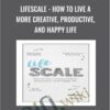 Lifescale - How to Live a More Creative, Productive, and Happy Life - Brian Solis