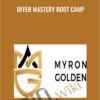 Offer Mastery Boot Camp - Myron Golden