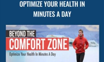 Beyond The Comfort Zone - Optimize Your Health In Minutes A Day - P. D. Mangan