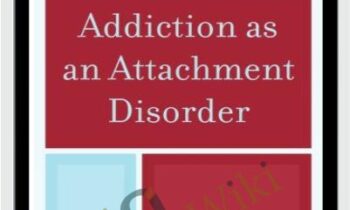 Addiction as an Attachment Disorder - Philip J. Flores