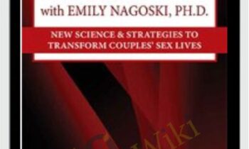 Sex, Desire & Attachment with Emily Nagoski, Ph.D.: New Science & Strategies to Transform Couples’ Sex Lives