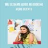 The Ultimate Guide to Booking More Clients with Emily Newman