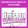 Unplugged Lifestyle (Fresh & Fit) - DMs on Demand