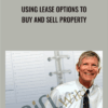 Using Lease Options to Buy and Sell Property – John Schaub