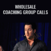 Wholesale Coaching Group Calls – Preston Ely