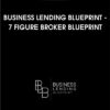 Business Lending Blueprint - 7 Figure Broker Blueprint