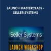 LAUNCH MASTERCLASS - Seller Systems By Brandon Young