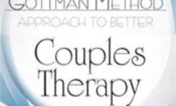 The Gottman Method Approach to Better Couples Therapy - John M. Gottman