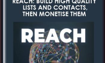 REACH: Build high quality lists and contacts, then monetise them - Alan Weiss