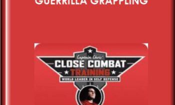 Elite Close Combat Training: Guerrilla Grappling - Captain Chris Pizzo