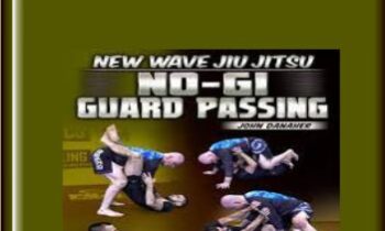 New Wave Jiu Jitsu: No Gi Guard Passing - John Danaher