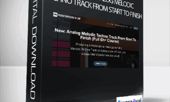 Francois - Module 2: Analog Melodic Techno Track From Start To Finish