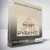 Moving Money Up The Pyramid - Dan Kennedy