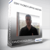 Ebay Phone Flipping Mastery - David Kosciusko