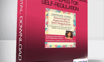 Certificate in Neurological Approaches for Self-Regulation from Varleisha D. Gibbs
