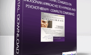 11th International Congress On Ericksonian Approaches to Hypnosis and Psychotherapy - Complete Conference
