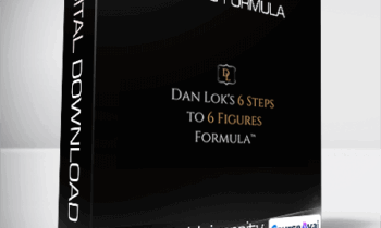 Dan Lok University - 6 Steps To 6 Figures Formula