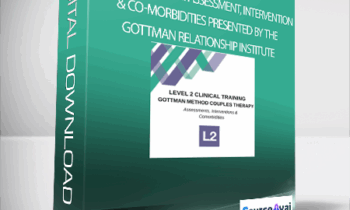 John Gottman - LEVEL 2 Training: Assessment