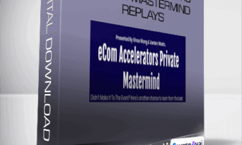 Vince Wang & Jordan Welch - eCom Accelerators Private Mastermind Replays