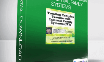 Dr. Frank Anderson - Treating Complex Trauma with Internal Family Systems