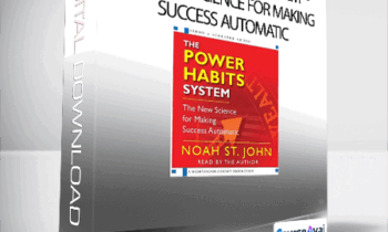 Noah St. John: The Power Habits System - The New Science for Making Success Automatic