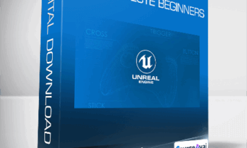 Unreal Engine 4: For Absolute Beginners