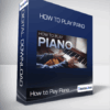 How to Play Piano