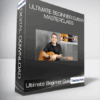 Ultimate Beginner Guitar Masterclass