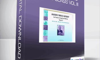 Moshe Feldenkrais - The San Francisco Evening Class Vol III