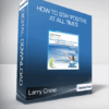 Larry Crane - How to Stay Positive at All Times