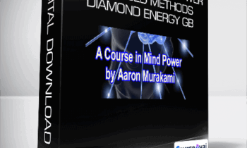 Aaron Murakami - A Course in Mind Power + Advanced Methods - Diamond Energy GB