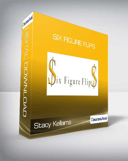 Stacy Kellams - Six Figure Flips