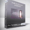 Eric Thompson - Pure White Light UPGRADED